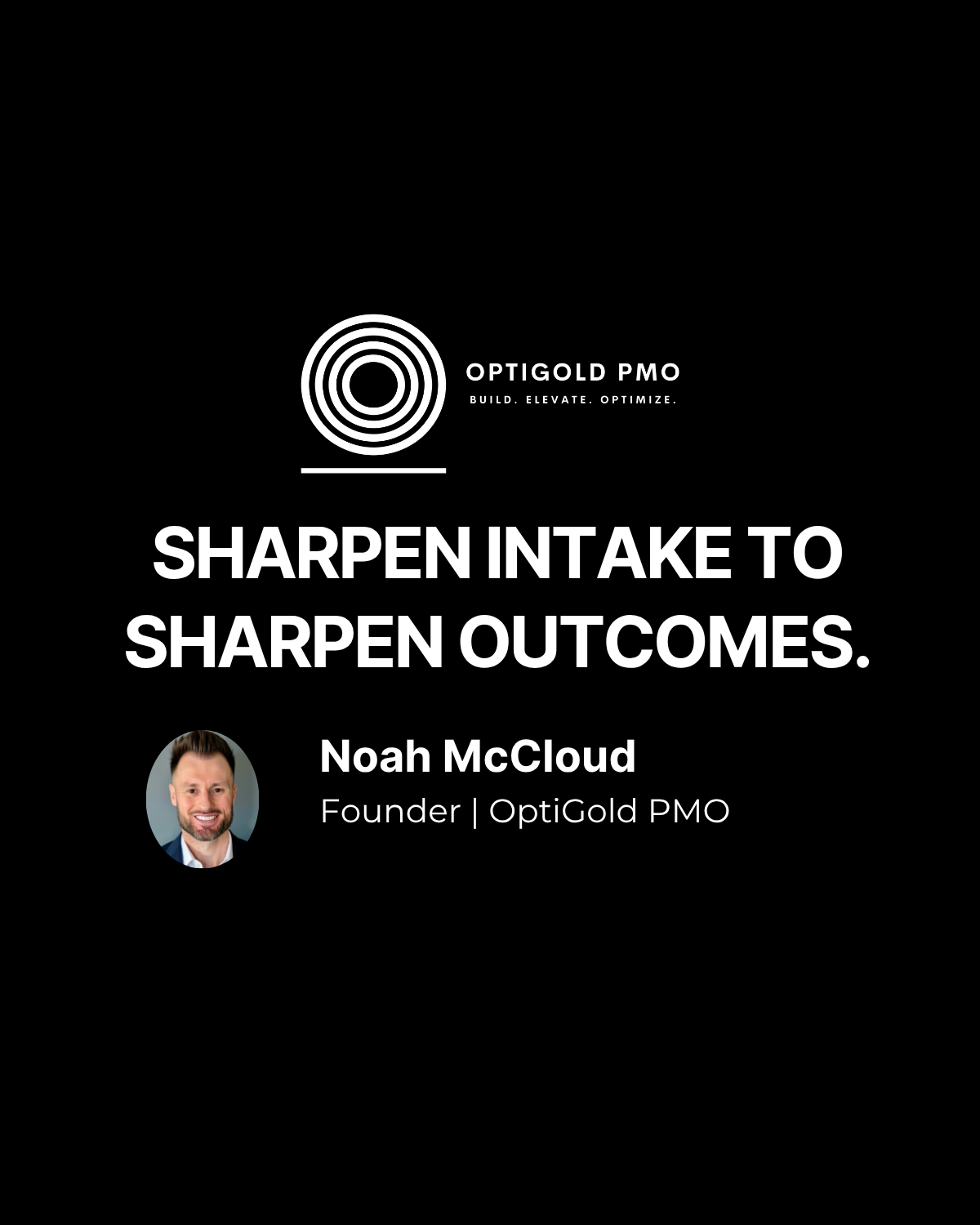 Sharpen Intake to Sharpen Outcomes
